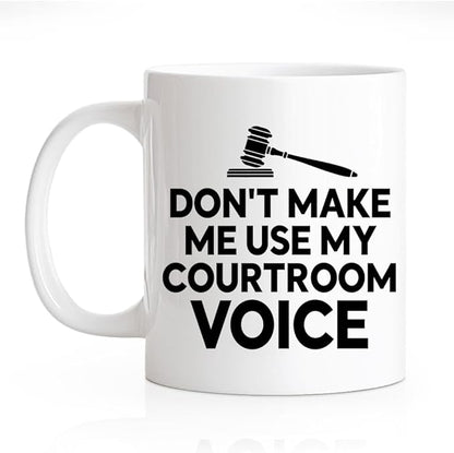 RZHV Don't Make Me Use My Courtroom Voice 11 Oz Novelty Mug, Funny Gavel Coffee by RZHV