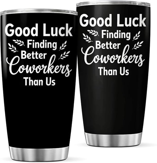 CUBICER Good Luck Finding Better Coworkers Than Us Funny Quote 20 Oz Stainless by CUBICER